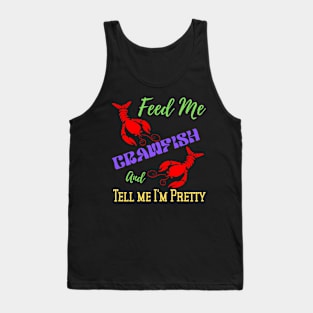 Feed Me Crawfish & Tell Me I'm Pretty Tank Top